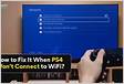 How to Fix It When PS4 Wont Connect to Wi-Fi